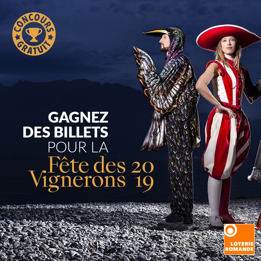Concours Loro.ch - Gagnez vos 2 billets pour la Fête des Vignerons 2019 ...