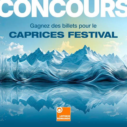Concours Loterie Romande - Gagnez vos 2 billets pour le Caprices ...