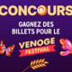 Gagnez des billets pour Venoge Festival (soirée du vendredi 15 août) ainsi qu’un kit du parfait festivalier (banane, bandana, sac, etc.)